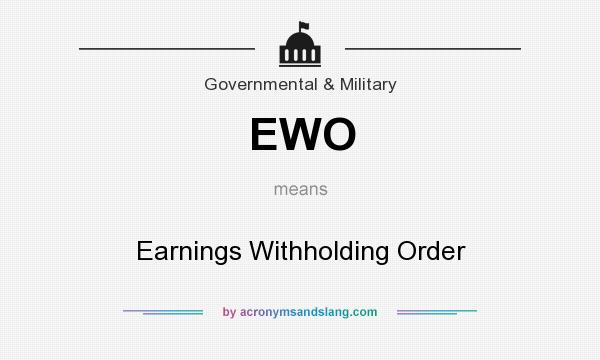 What does EWO mean? It stands for Earnings Withholding Order