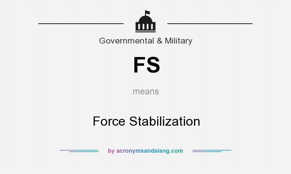 What does FS mean? It stands for Force Stabilization