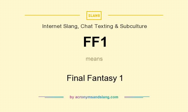 What does FF1 mean? It stands for Final Fantasy 1