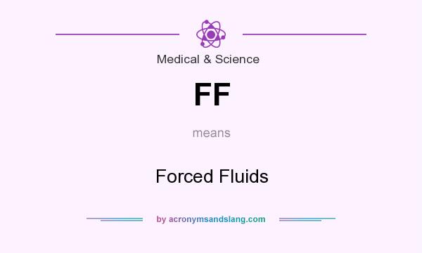 What does FF mean? It stands for Forced Fluids