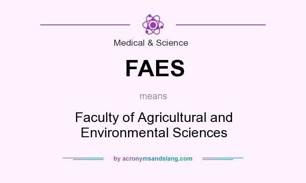 What does FAES mean? It stands for Faculty of Agricultural and Environmental Sciences