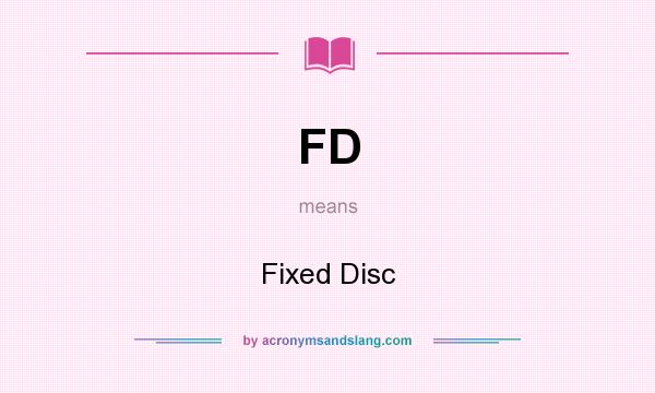 What does FD mean? It stands for Fixed Disc