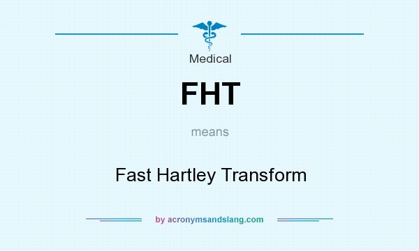 What does FHT mean? It stands for Fast Hartley Transform