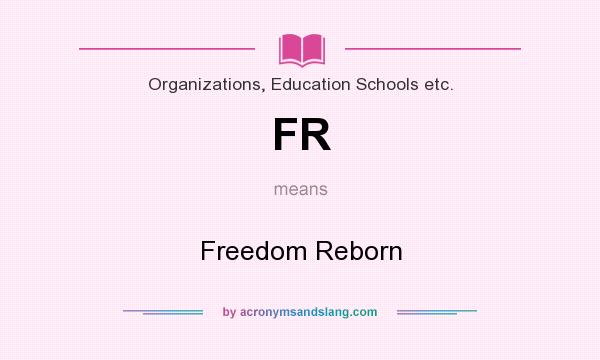 What does FR mean? It stands for Freedom Reborn