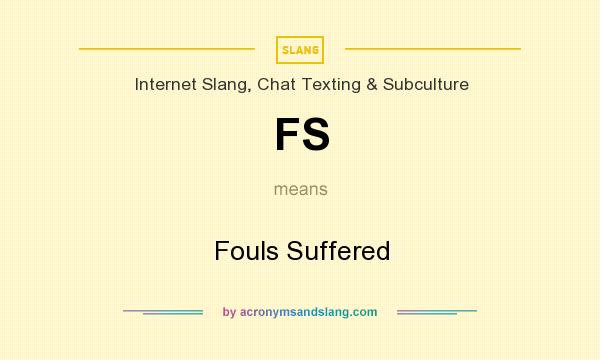 What does FS mean? It stands for Fouls Suffered