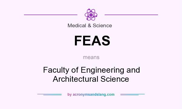 What does FEAS mean? It stands for Faculty of Engineering and Architectural Science