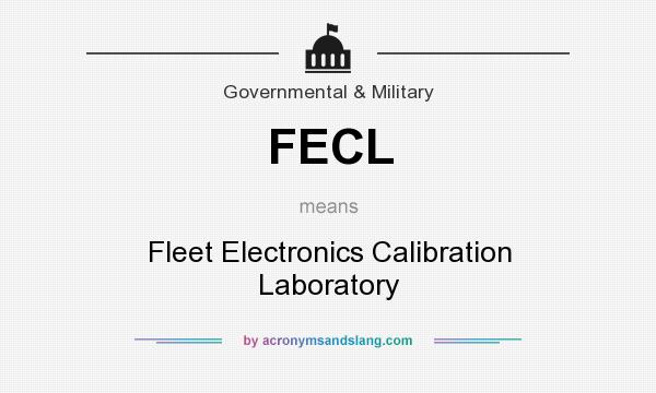 What does FECL mean? It stands for Fleet Electronics Calibration Laboratory