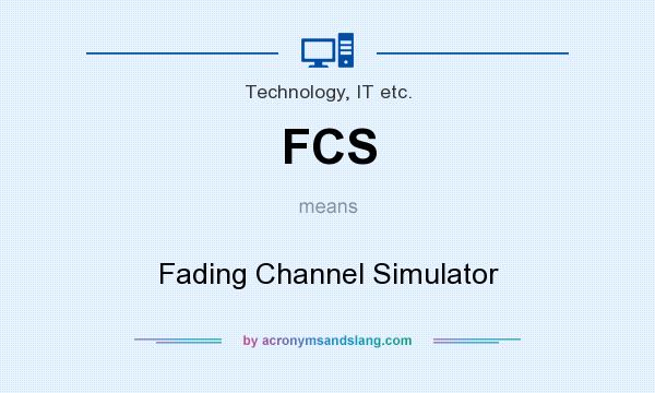 What does FCS mean? It stands for Fading Channel Simulator