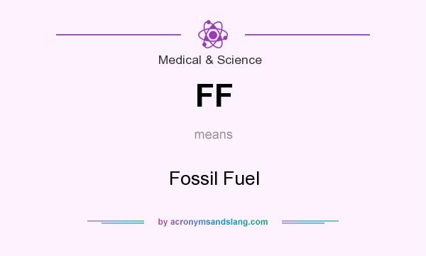 What does FF mean? It stands for Fossil Fuel