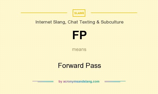 What does FP mean? It stands for Forward Pass