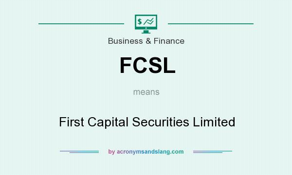 What does FCSL mean? It stands for First Capital Securities Limited