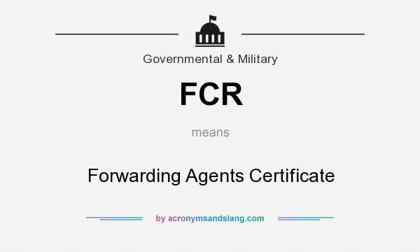 What does FCR mean? It stands for Forwarding Agents Certificate