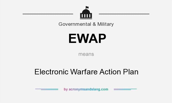 What does EWAP mean? It stands for Electronic Warfare Action Plan