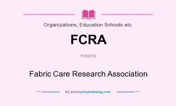 What does FCRA mean? It stands for Fabric Care Research Association