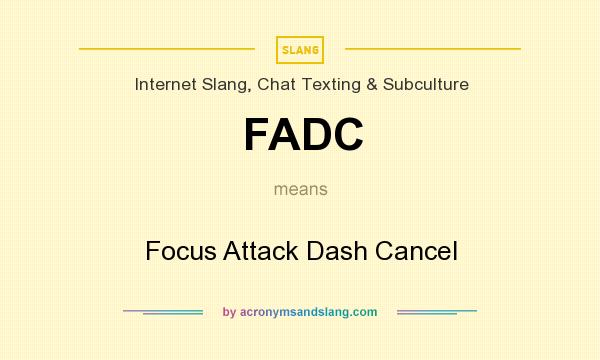 What does FADC mean? It stands for Focus Attack Dash Cancel