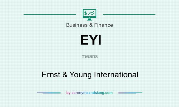 What does EYI mean? It stands for Ernst & Young International