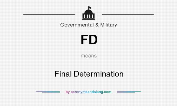 What does FD mean? It stands for Final Determination