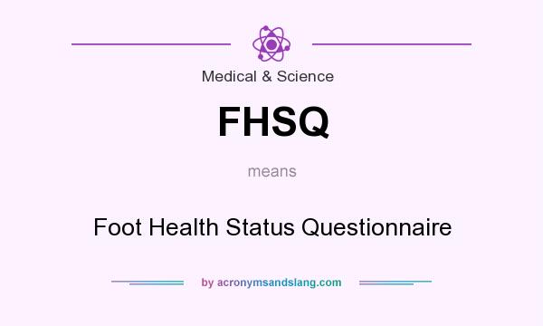 What does FHSQ mean? It stands for Foot Health Status Questionnaire