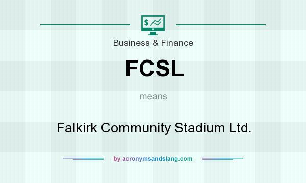 What does FCSL mean? It stands for Falkirk Community Stadium Ltd.