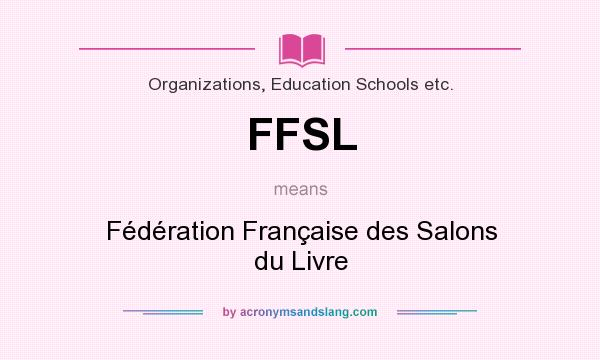 What does FFSL mean? It stands for Fédération Française des Salons du Livre