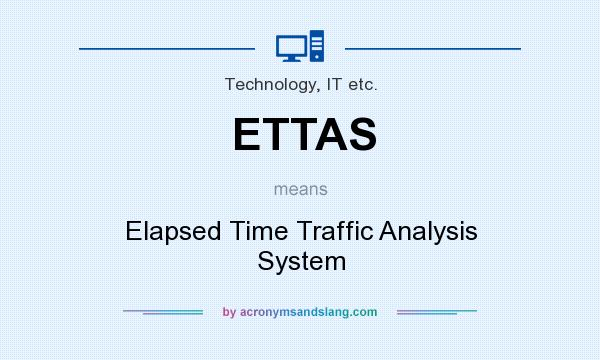 What does ETTAS mean? It stands for Elapsed Time Traffic Analysis System