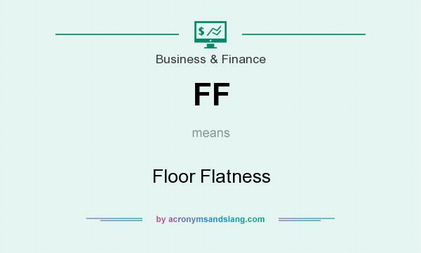 What does FF mean? It stands for Floor Flatness
