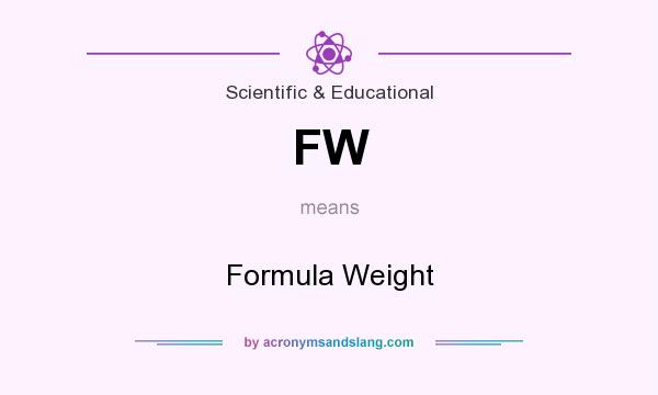 What does FW mean? It stands for Formula Weight