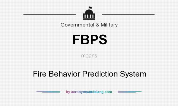 What does FBPS mean? It stands for Fire Behavior Prediction System