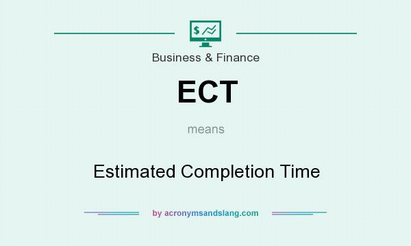 What does ECT mean? It stands for Estimated Completion Time