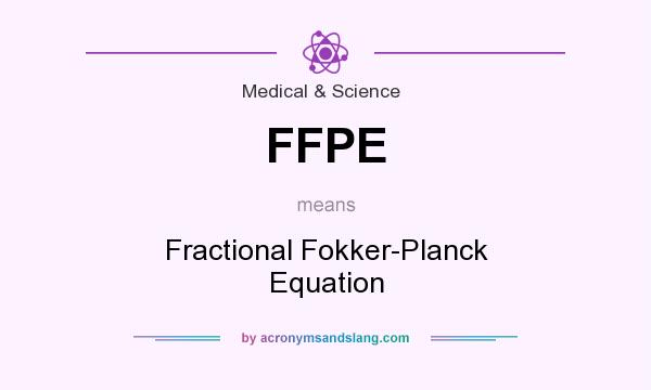 What does FFPE mean? It stands for Fractional Fokker-Planck Equation