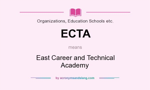 What does ECTA mean? It stands for East Career and Technical Academy