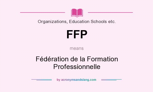 What does FFP mean? It stands for Fédération de la Formation Professionnelle