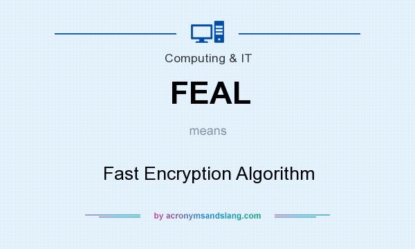 What does FEAL mean? It stands for Fast Encryption Algorithm