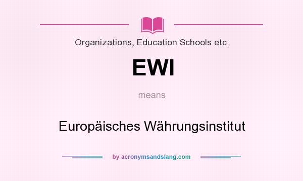 What does EWI mean? It stands for Europäisches Währungsinstitut