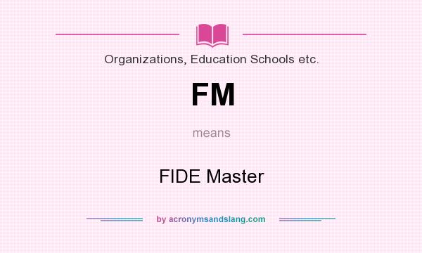 What does FM mean? It stands for FIDE Master
