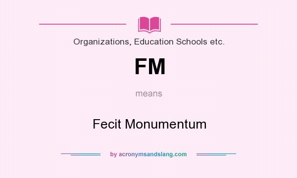 What does FM mean? It stands for Fecit Monumentum