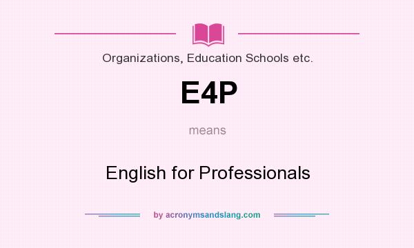 What does E4P mean? It stands for English for Professionals