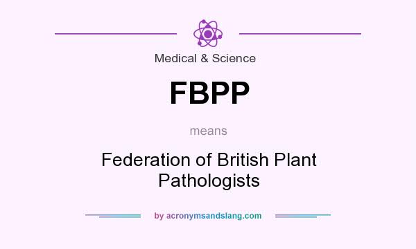 What does FBPP mean? It stands for Federation of British Plant Pathologists
