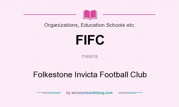 What does FIFC mean? It stands for Folkestone Invicta Football Club