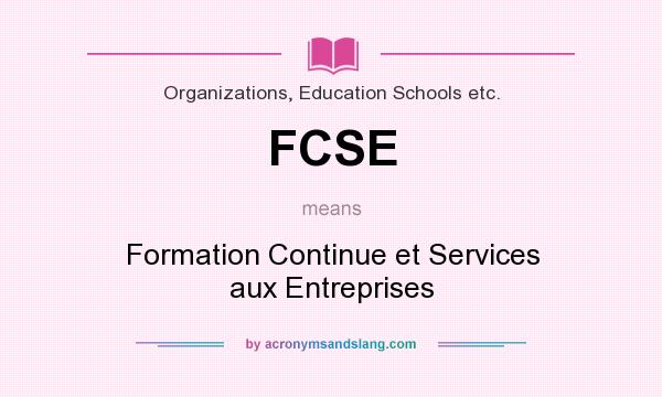 What does FCSE mean? It stands for Formation Continue et Services aux Entreprises