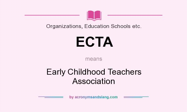 What does ECTA mean? It stands for Early Childhood Teachers Association