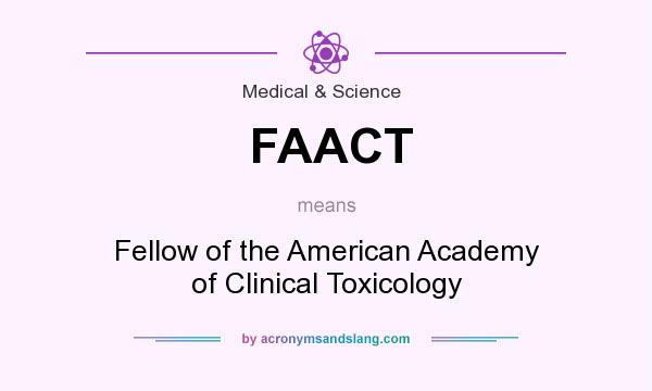 What does FAACT mean? It stands for Fellow of the American Academy of Clinical Toxicology