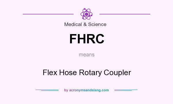 What does FHRC mean? It stands for Flex Hose Rotary Coupler