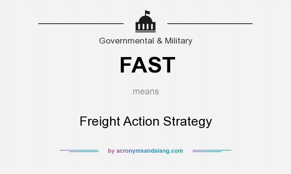 What does FAST mean? It stands for Freight Action Strategy