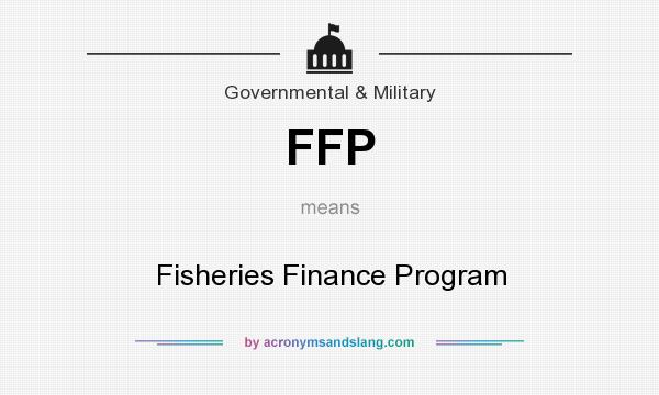 What does FFP mean? It stands for Fisheries Finance Program