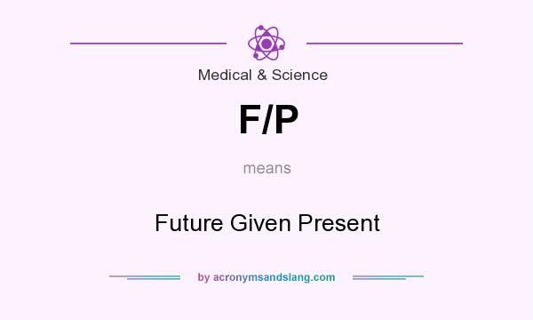 What does F/P mean? It stands for Future Given Present