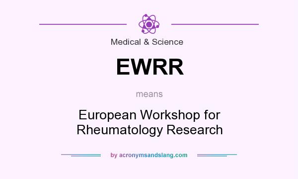 What does EWRR mean? It stands for European Workshop for Rheumatology Research