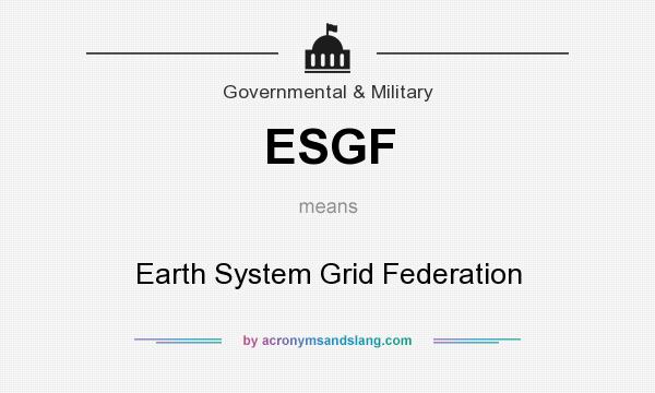 What does ESGF mean? It stands for Earth System Grid Federation