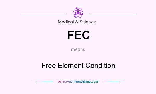 What does FEC mean? It stands for Free Element Condition