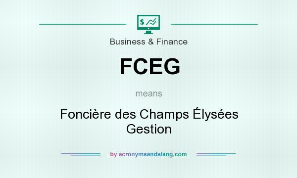 What does FCEG mean? It stands for Foncière des Champs Élysées Gestion